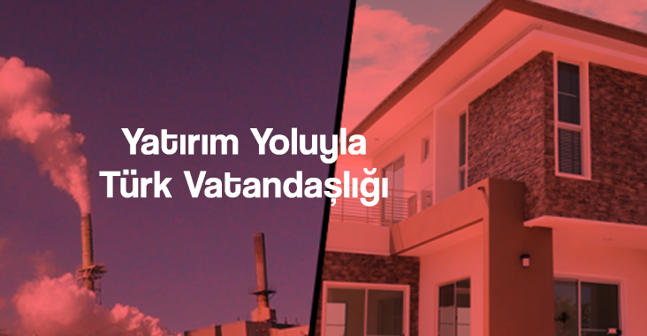 Yatırım Yoluyla Türk Vatandaşlığı